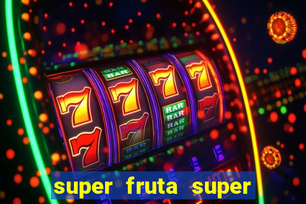 super fruta super fruit box onde comprar blox fruits showcase